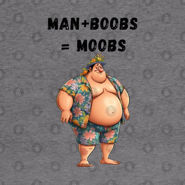 Man + Boobs = Moobs by FrenArt